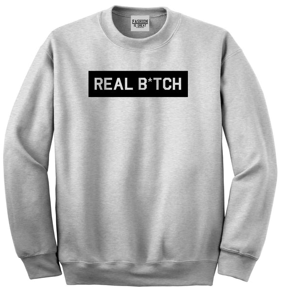 Real Bitch Box Grey Womens Crewneck Sweatshirt