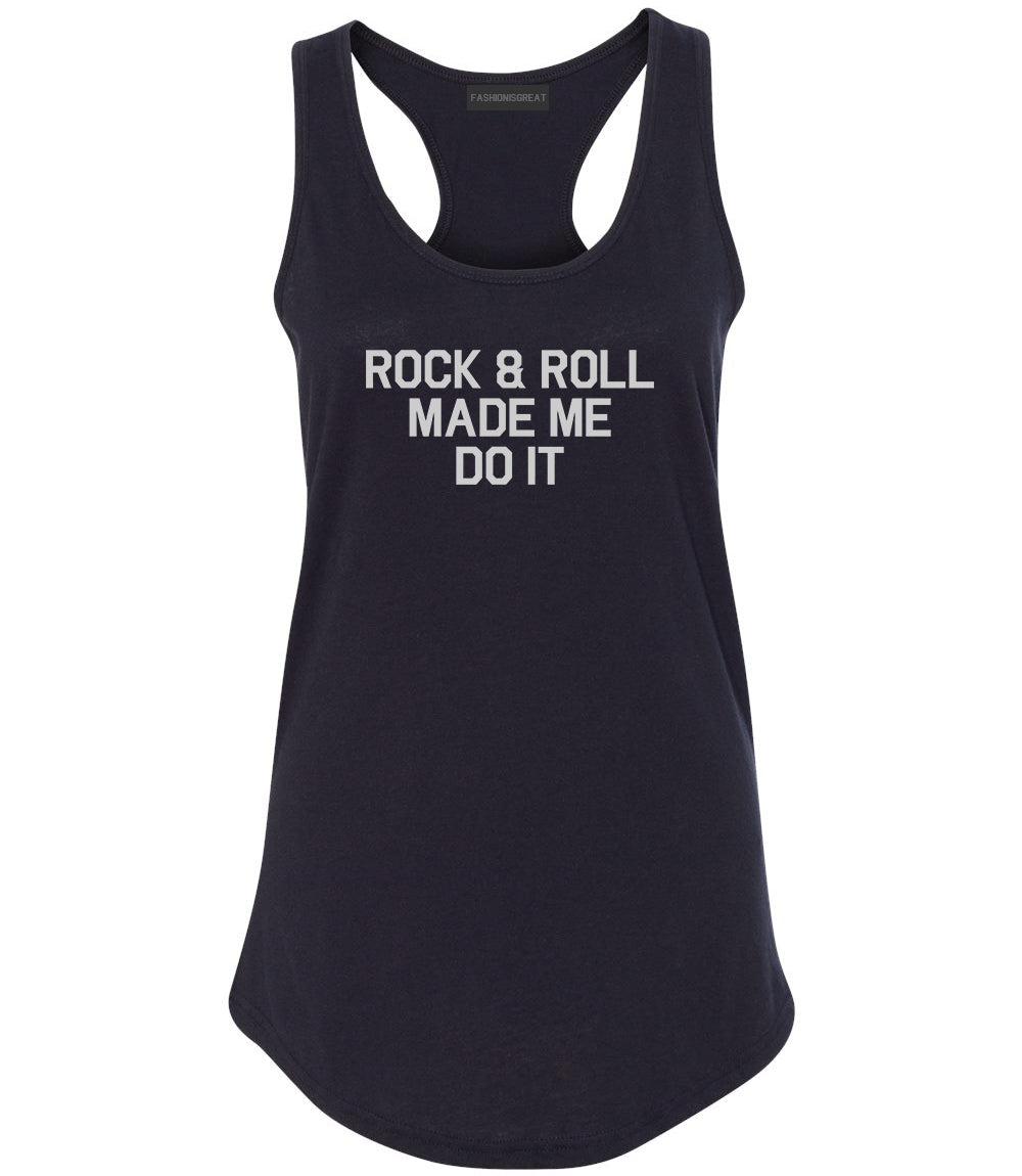 Rock And Roll Made Me Do It Black Racerback Tank Top