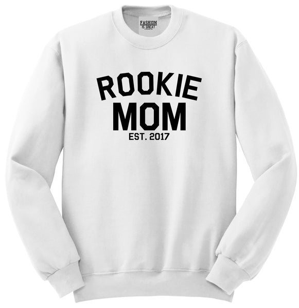 Rookie Mom Est 2017 Gift White Womens Crewneck Sweatshirt