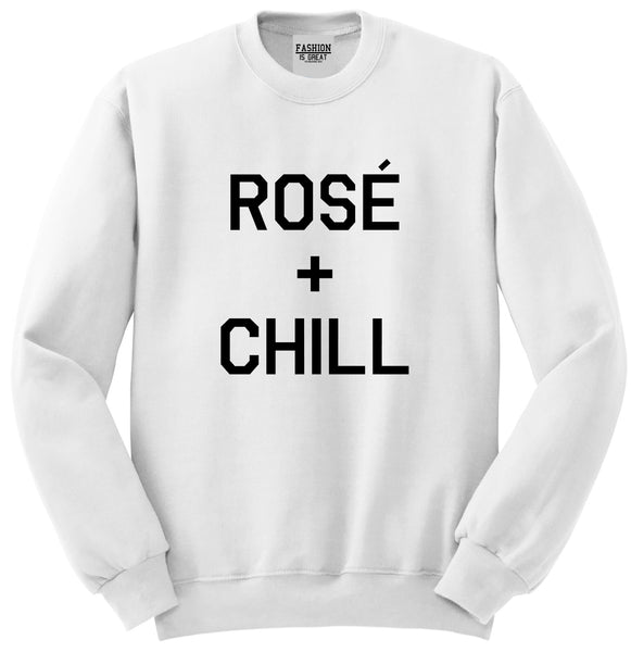 Rose And Chill Funny Drinking White Crewneck Sweatshirt