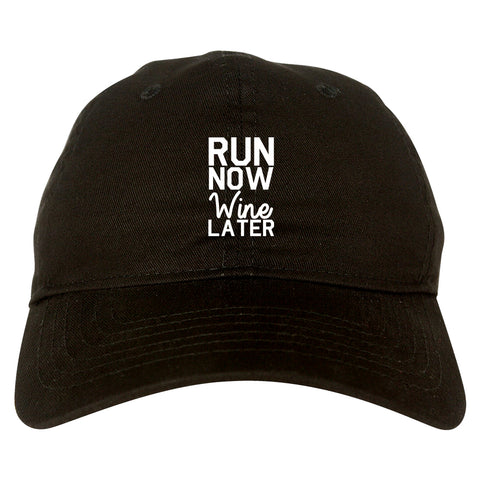 Run Now Wine Later Workout Gym Dad Hat Black