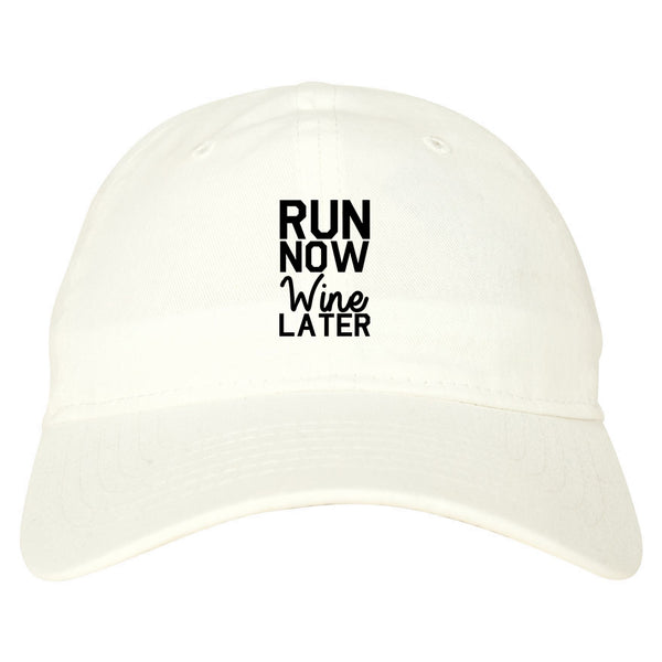 Run Now Wine Later Workout Gym Dad Hat White