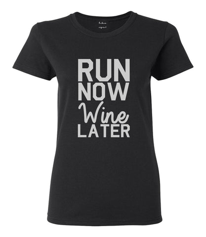 Run Now Wine Later Workout Gym Womens Graphic T-Shirt Black