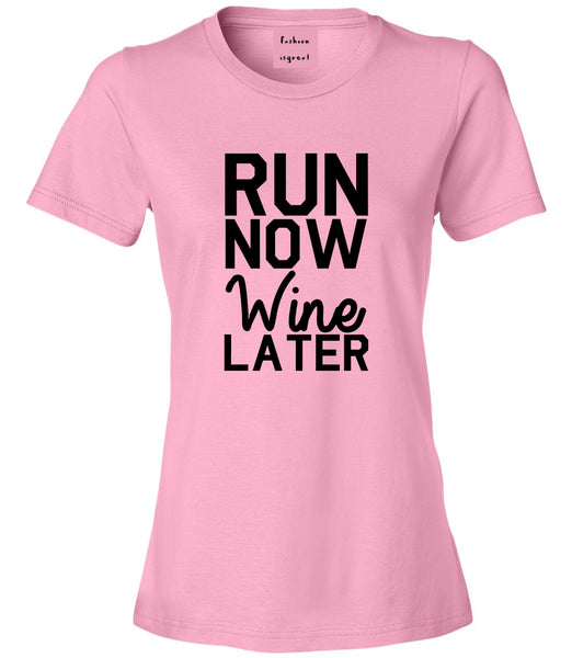 Run Now Wine Later Workout Gym Womens Graphic T-Shirt Pink