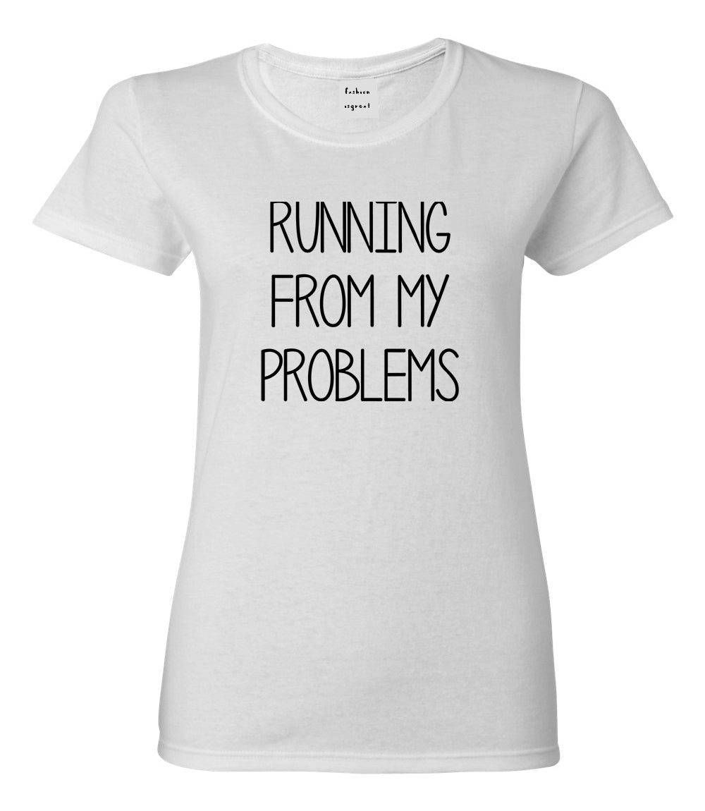 Running From My Problems White T-Shirt