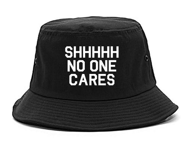 SHHHHH No One Cares Funny Sarcastic Bucket Hat Black