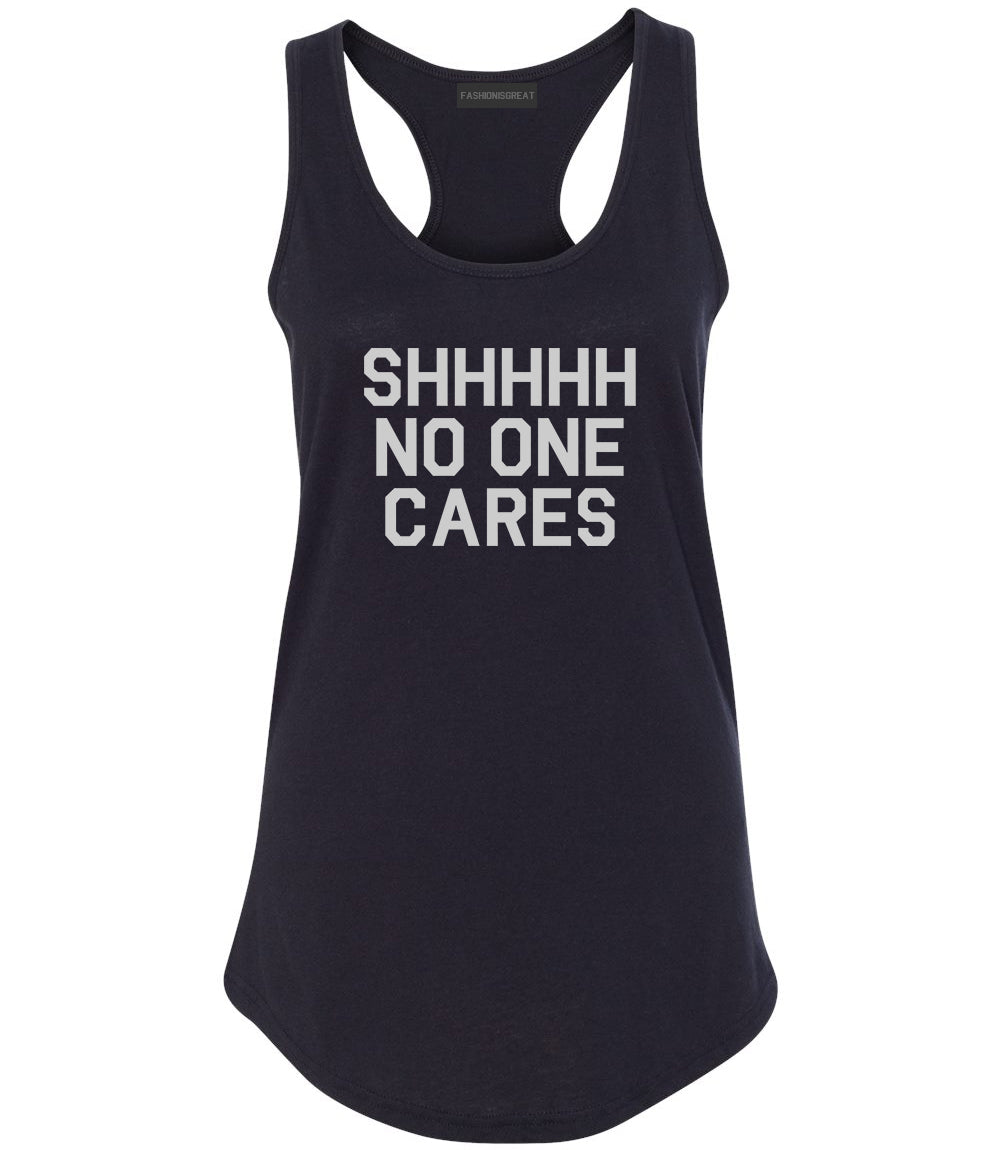 SHHHHH No One Cares Funny Sarcastic Womens Racerback Tank Top Black