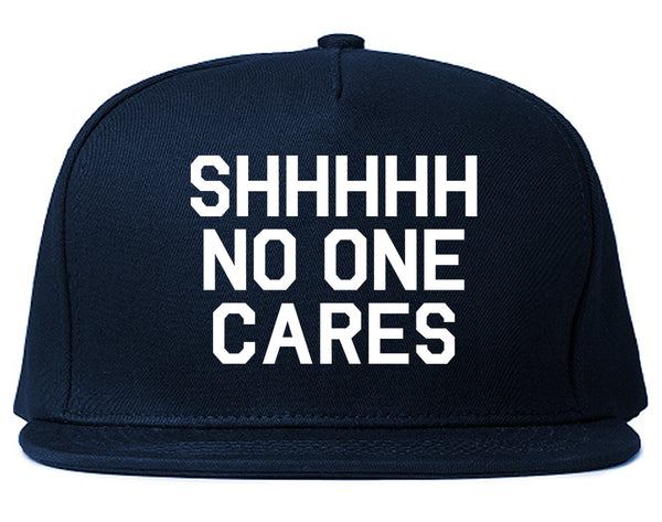 SHHHHH No One Cares Funny Sarcastic Snapback Hat Blue