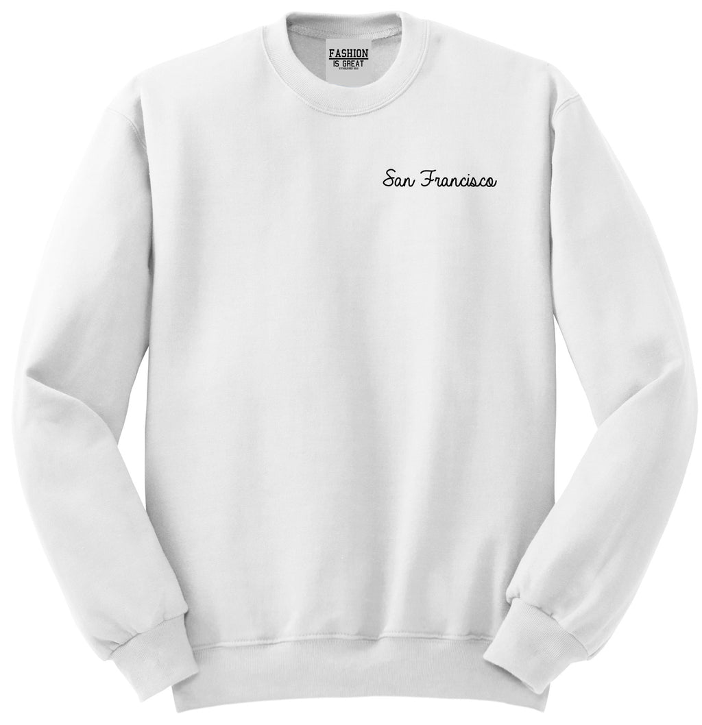 San Francisco CA Script Chest White Womens Crewneck Sweatshirt