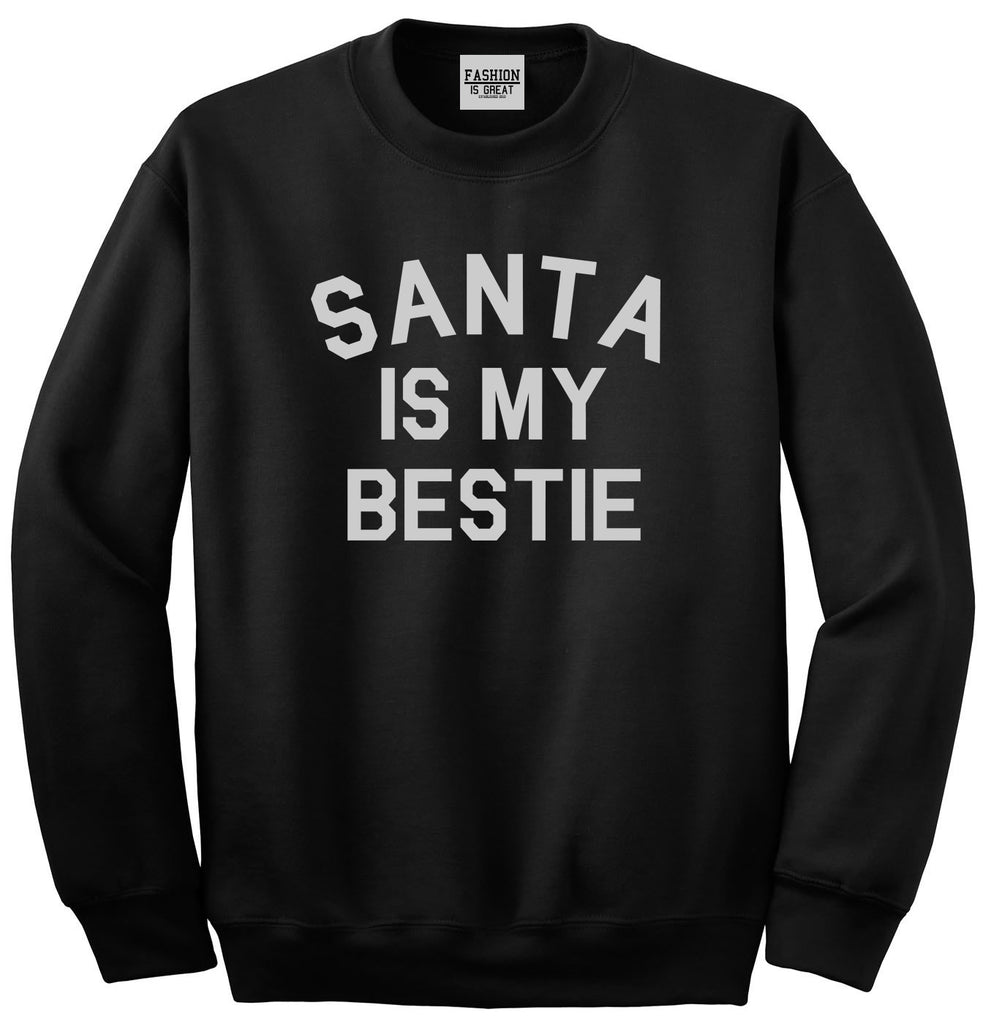 Santa Is My Bestie Christmas Black Crewneck Sweatshirt