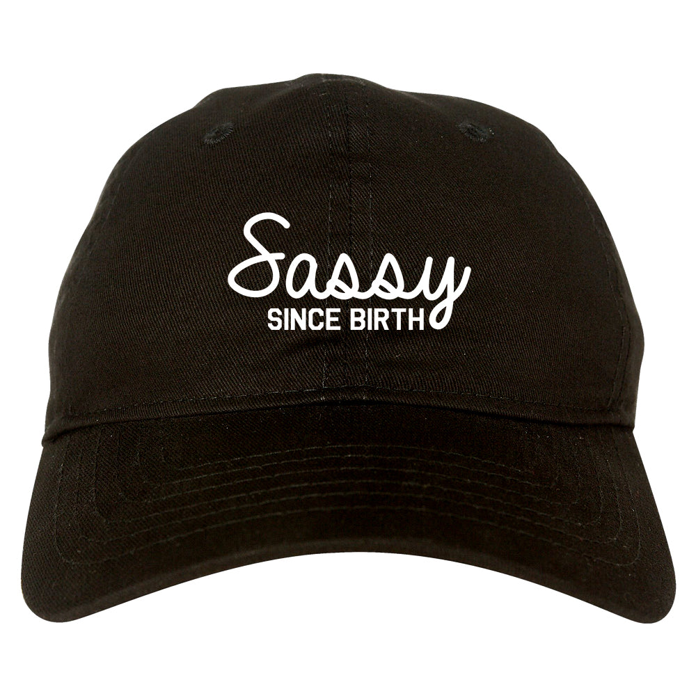 Sassy Since Birth Dad Hat Black