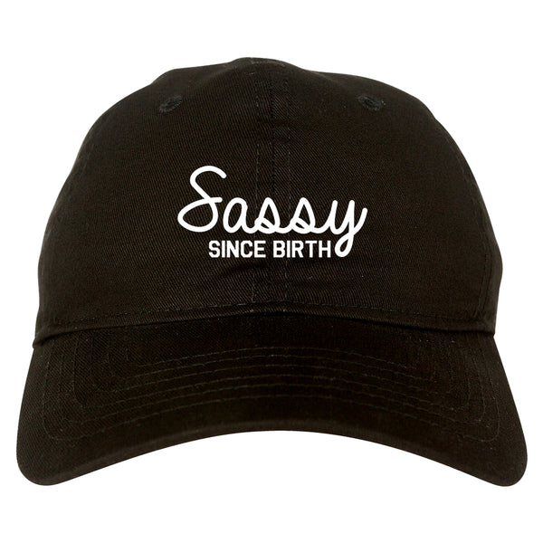 Sassy Since Birth Dad Hat Black