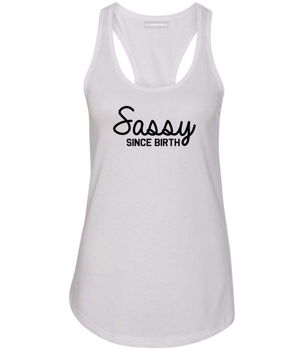 Sassy Since Birth Womens Racerback Tank Top White