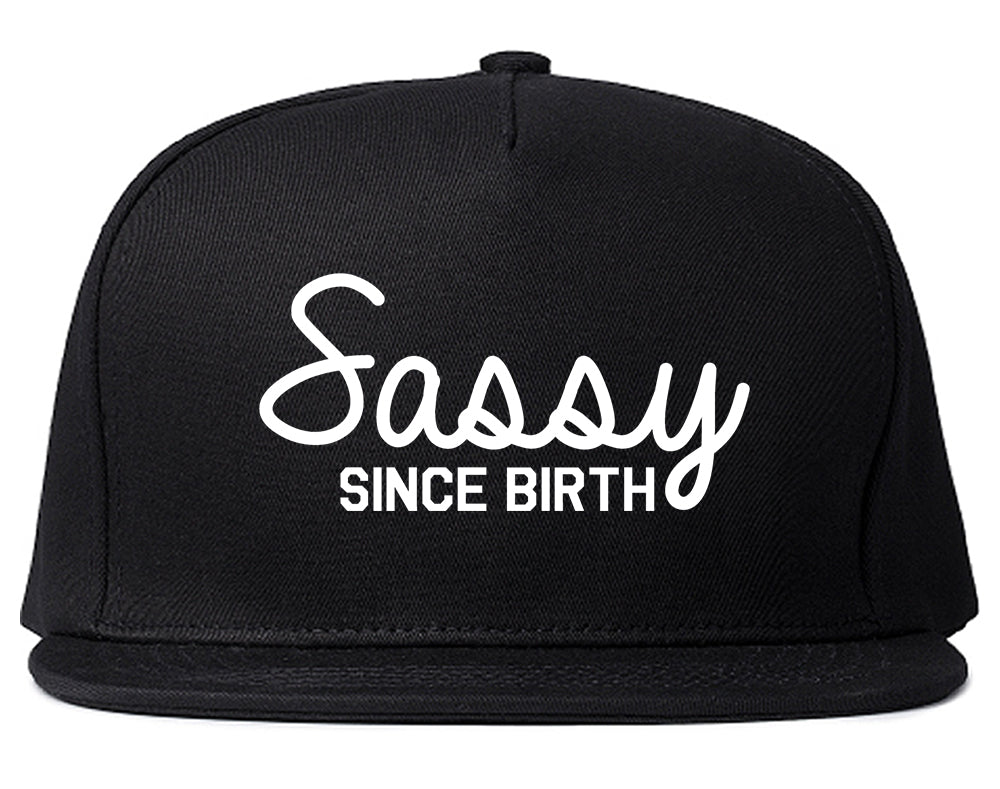 Sassy Since Birth Snapback Hat Black