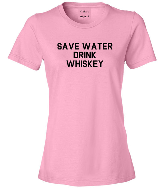 Save Water Drink Whiskey Pink T-Shirt