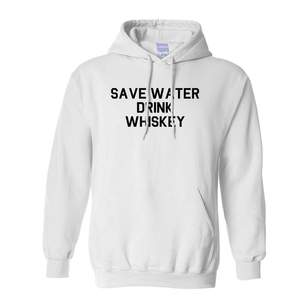 Save Water Drink Whiskey White Pullover Hoodie