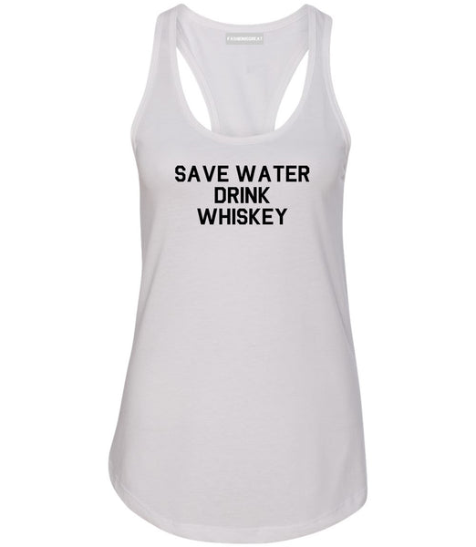 Save Water Drink Whiskey White Racerback Tank Top