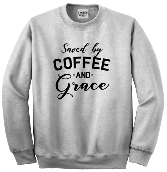 Saved By Coffee And Grace Funny Grey Crewneck Sweatshirt