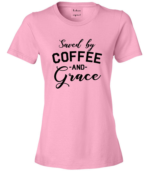 Saved By Coffee And Grace Funny Pink T-Shirt
