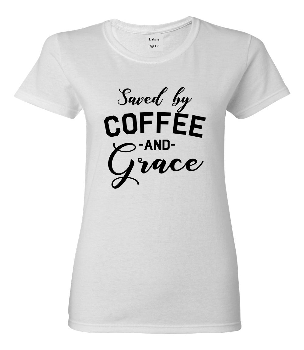 Saved By Coffee And Grace Funny White T-Shirt