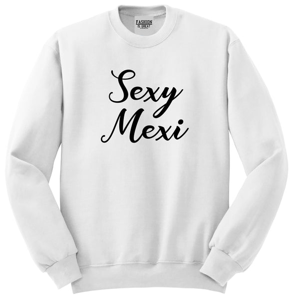 Sexy Mexi Mexican White Womens Crewneck Sweatshirt