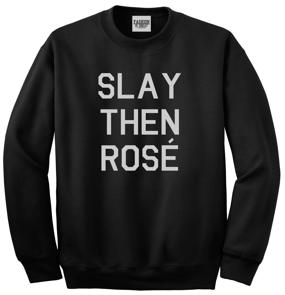 Slay Then Rose Black Crewneck Sweatshirt