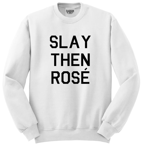 Slay Then Rose White Crewneck Sweatshirt