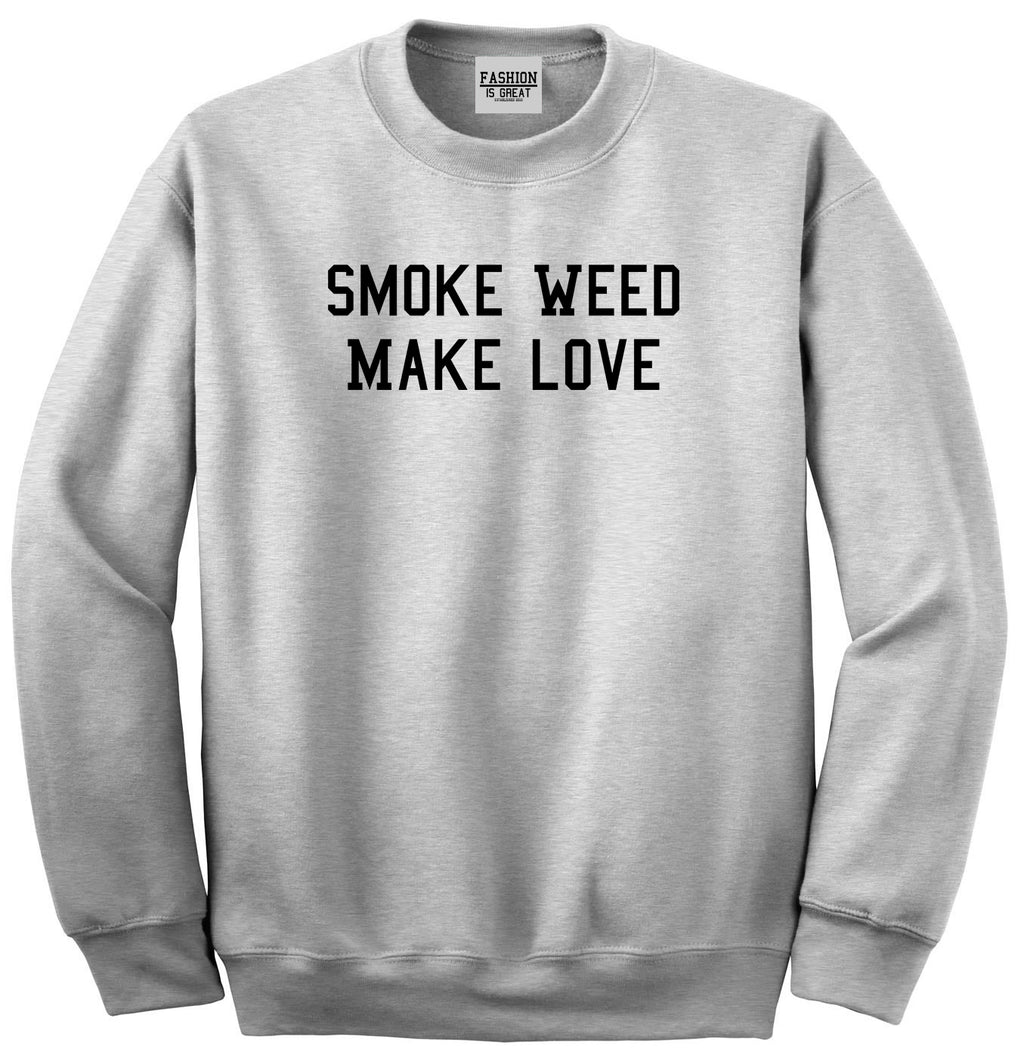 Smoke Weed Make Love Unisex Crewneck Sweatshirt Grey
