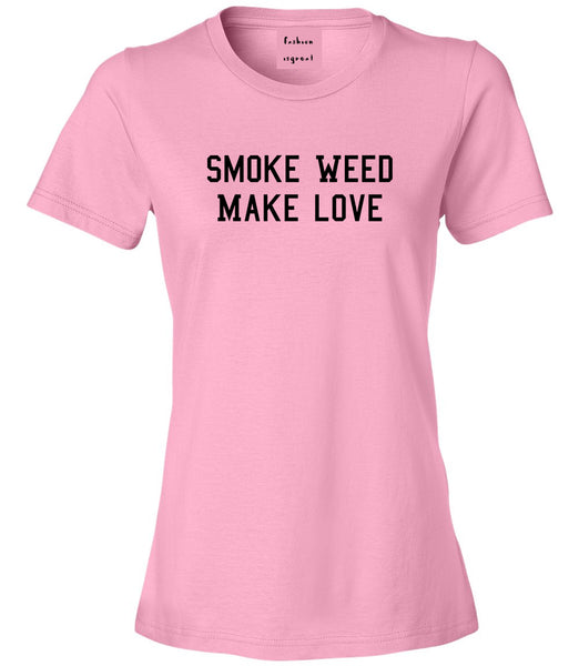 Smoke Weed Make Love Womens Graphic T-Shirt Pink