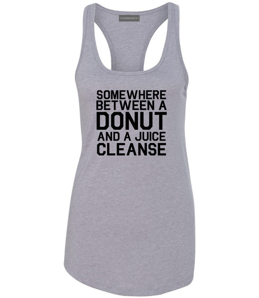Somewhere Between A Donut And A Juice Cleanse Workout Womens Racerback Tank Top Grey