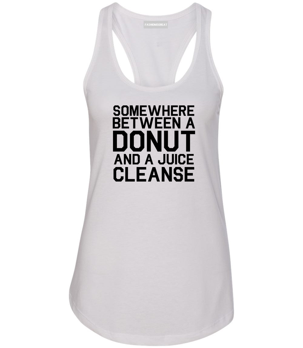 Somewhere Between A Donut And A Juice Cleanse Workout Womens Racerback Tank Top White