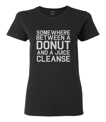 Somewhere Between A Donut And A Juice Cleanse Workout Womens Graphic T-Shirt Black
