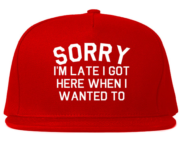 Sorry Im Late I Got Here When I Wanted To Snapback Hat Red