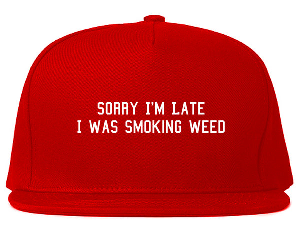 Sorry Im Late Smoking Weed Snapback Hat Red