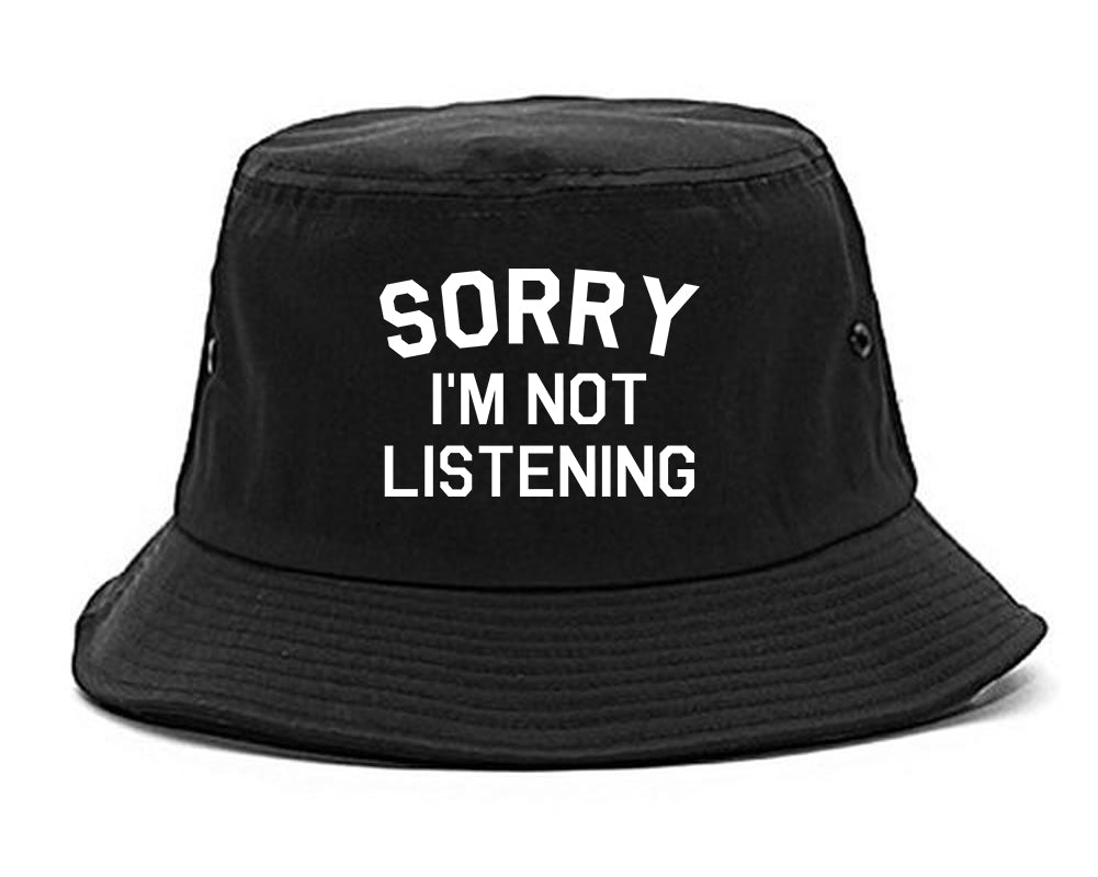 Sorry Im Not Listening black Bucket Hat