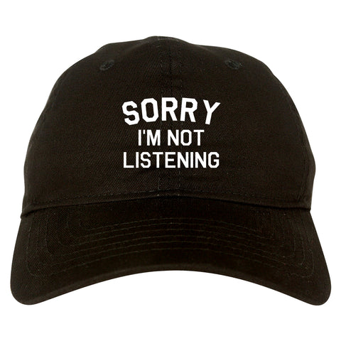 Sorry Im Not Listening black dad hat