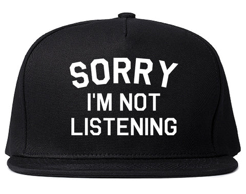 Sorry Im Not Listening Black Snapback Hat