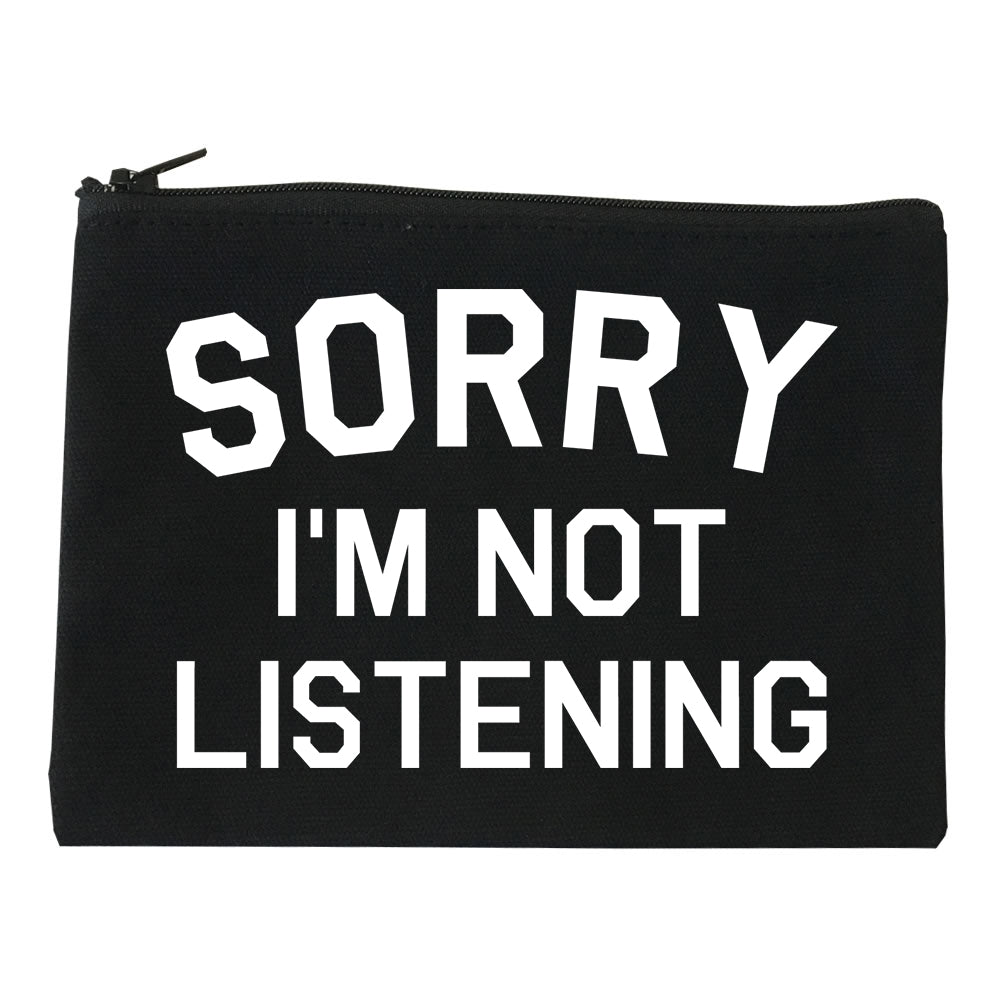 Sorry Im Not Listening black Makeup Bag