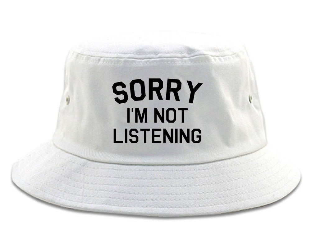 Sorry Im Not Listening white Bucket Hat