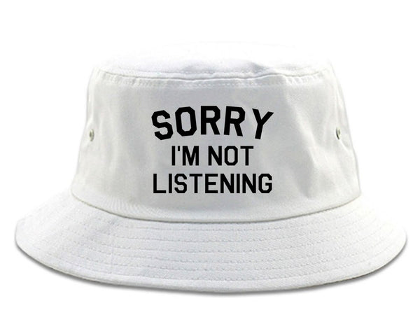 Sorry Im Not Listening white Bucket Hat