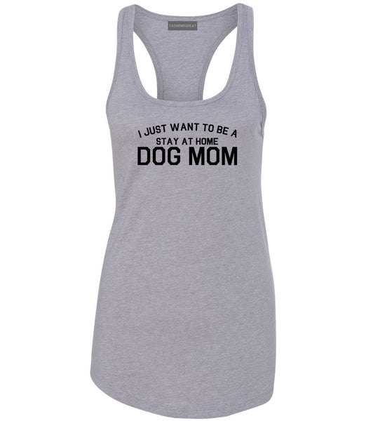 Stay At Home Dog Mom Grey Womens Racerback Tank Top