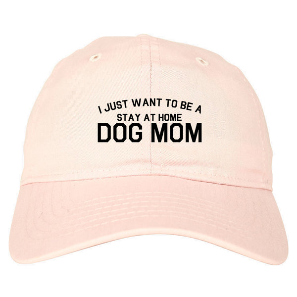 Stay At Home Dog Mom pink dad hat