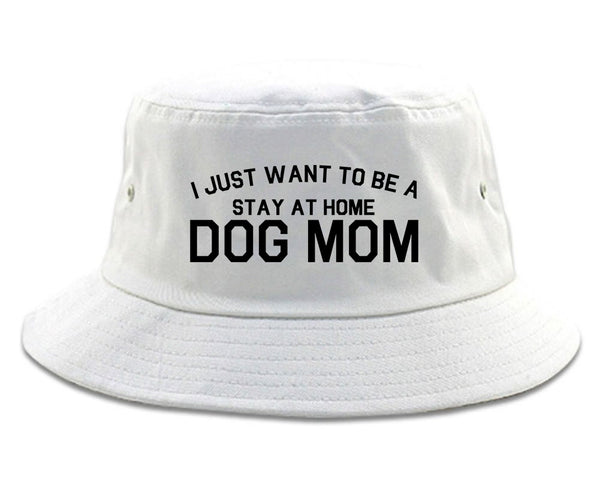 Stay At Home Dog Mom white Bucket Hat