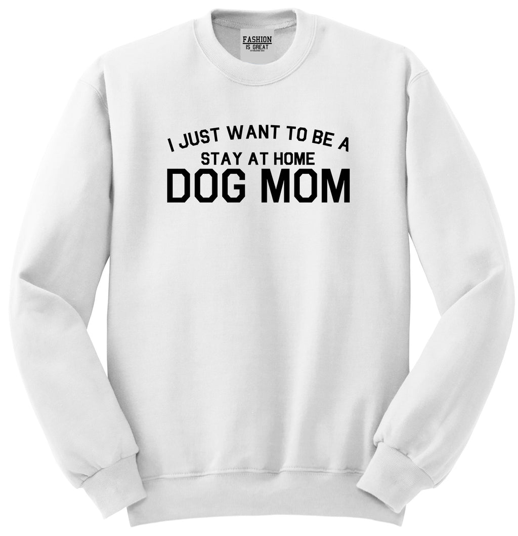 Stay At Home Dog Mom White Womens Crewneck Sweatshirt