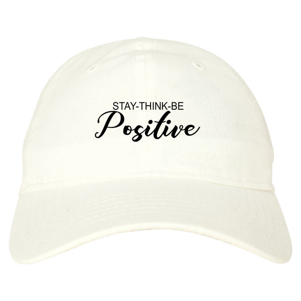 Stay Think Be Positive white dad hat