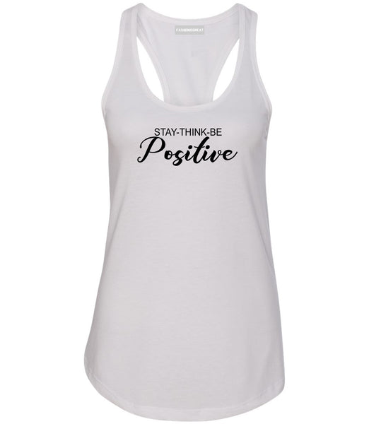 Stay Think Be Positive White Womens Racerback Tank Top