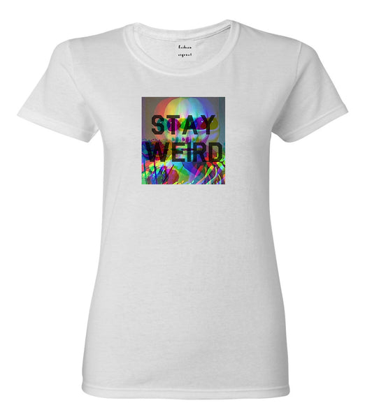 Stay Weird Alien Psychedelic White Womens T-Shirt