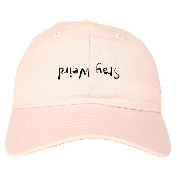 Stay Weird Upside Down Dad Hat Pink
