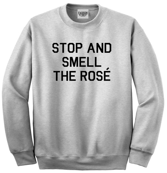 Stop And Smell The Rose Wine Grey Crewneck Sweatshirt