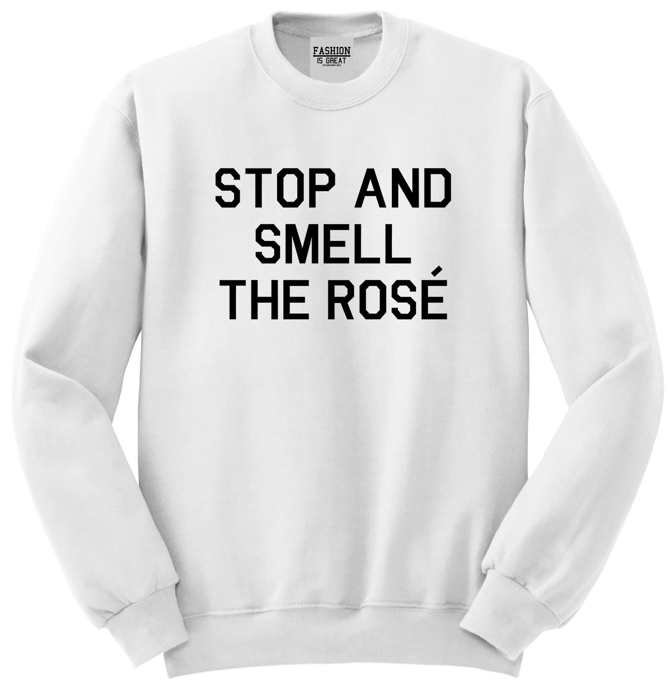 Stop And Smell The Rose Wine White Crewneck Sweatshirt